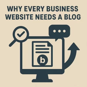 Why Every Business Website Needs a Blog